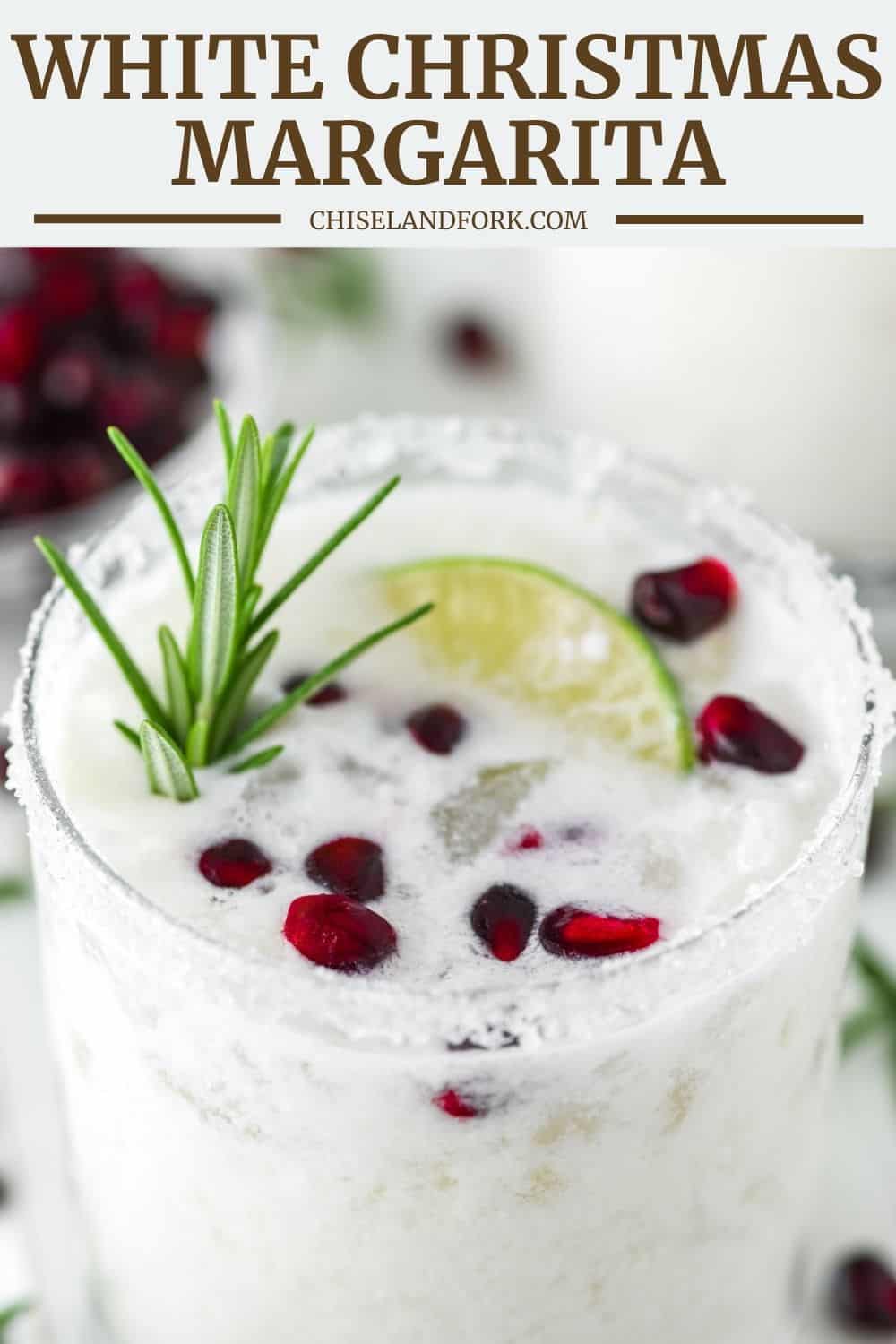 White Christmas Margarita - The Perfect Holiday Cocktail - Chisel & Fork