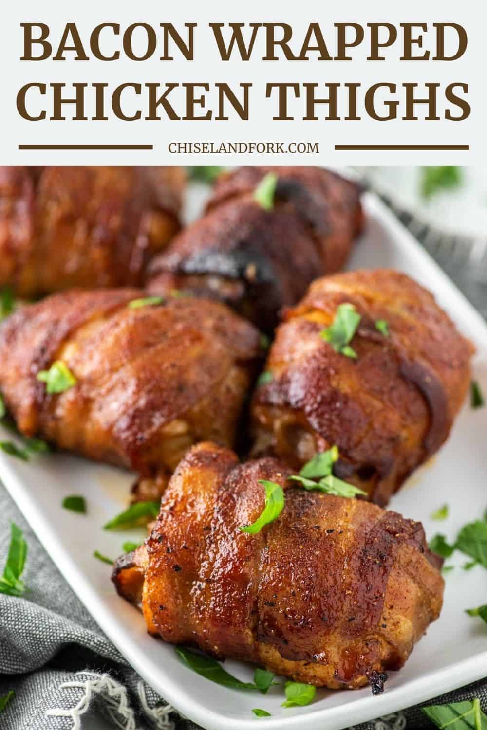 Bacon Wrapped Chicken Thighs Recipe - Easy and Tasty | Chisel & Fork